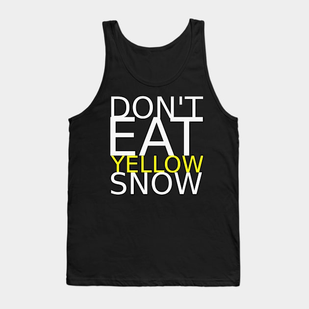 Don't eat yellow snow Tank Top by IKnowYouWantIt